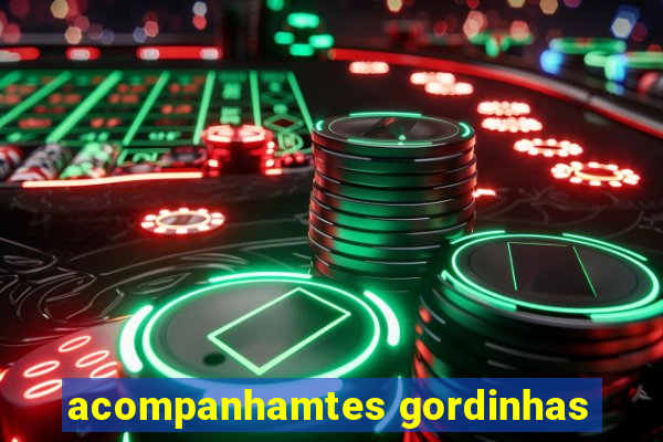 acompanhamtes gordinhas